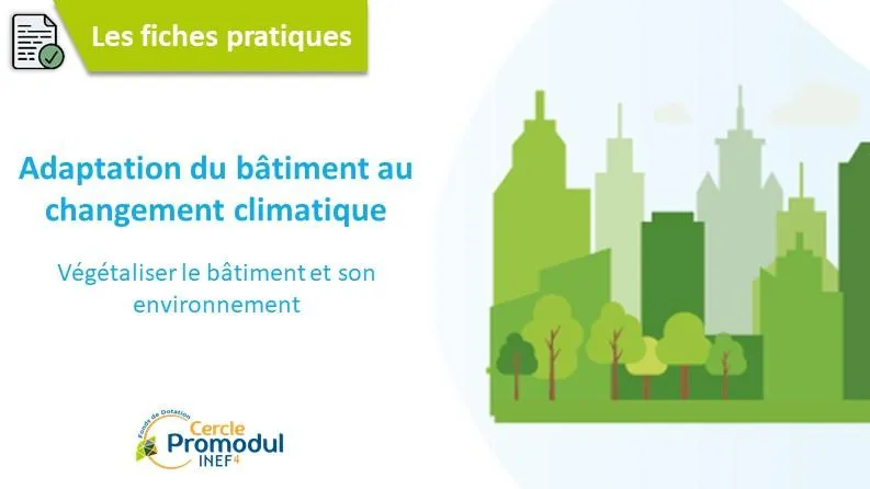 Adaptation du bâtiment au changement climatique : végétaliser le bâtiment et son environnement